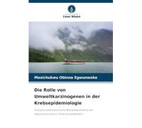 Die Rolle von Umweltkarzinogenen in der Krebsepidemiologie: Eine gesundheitspolitische Bestandsaufnahme der Expositionsrisiken in Entwicklungsländern