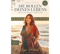 Die Rollen deines Lebens Das Workbook für Frauen die nicht mehr nur funktionieren wollen: und wer du darunter wirklich bist Selbstfindung in 9 Kapitel ... Yoga Tanz und Platz für deine Antworten
