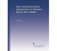 Die romantischen elemente in Heines Buch der lieder