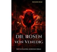 DIE ROSEN VON VENEDIG: ALESSANDRA MOROSINI KRIMI (Alessandra Morosini ermittelt)