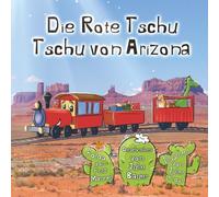 Die Rote Tschu Tschu von Arizona: Ein freundlicher roter Zug fährt durch die Wüste. Doch dann geschieht etwas...