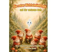 Die roten Wichtelmännchen und der verlorene Duft