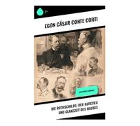 Die Rothschilds: Der Aufstieg und Glanzzeit des Hauses: Illustrierte Ausgabe