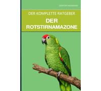 Die Rotstirnamazone: Ein vollständiger Leitfaden für Pflege, familienfreundliches Temperament und den sanften Amazonas