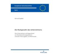 Die Rueckgewaehr Des Unternehmens: Das Unternehmen ALS Gegenstand Von Rueckabwicklungssystemen Zwischen Herausgabe Und Wertersatz: 6832 (Europäische Hochschulschriften Recht)