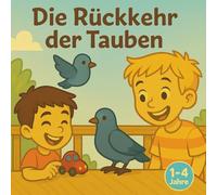 Die Rückkehr der Tauben: Eine Geschichte von Freundschaft und Familie