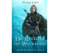 Die Rückkehr des Waldläufers - Epilog 1: (Der Weg des Waldläufers, Buch 21)
