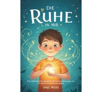 Die Ruhe in mir: Eine Selbstregulation geschichte für hochsensible Jungen, um mit starken Emotionen umzugehen (Besonderes Kinderbuch)