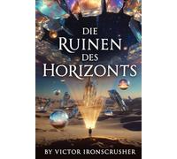 Die Ruinen des Horizonts: Une aventure de science-fiction symbolique pour apprenants confirmés de l'allemand (B2-C1)