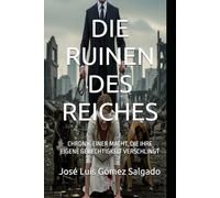 DIE RUINEN DES REICHES: CHRONIK EINER MACHT, DIE IHRE EIGENE GERECHTIGKEIT VERSCHLINGT
