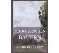 Die russischen Bauern: Ein Russland, das es nicht mehr gibt. Eine Menschlichkeit, die nirgendwo vergangen ist.