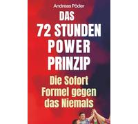 Die S O F O R T - Formel gegen das Niemals!: Das 72-Stunden Power-Prinzip