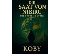 Die Saat von Nibiru: Die ersten Götter