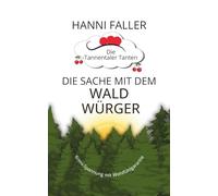 Die Sache mit dem Waldwürger: Ein fröhlich-spannender Cosykrimi aus dem Schwarzwald (Die Tannentaler Tanten ermitteln)