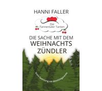 Die Sache mit dem Weihnachtszündler: Ein brandneuer Cosy Krimi Spaß aus dem Schwarzwald (Die Tannentaler Tanten ermitteln)