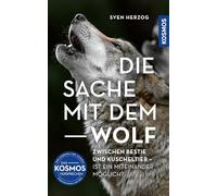 Die Sache mit dem Wolf: Zwischen Bestie und Kuscheltier - Ist ein Miteinander möglich? Brandaktuelle Einordnung der Situation rund um den Wolf in Deutschland