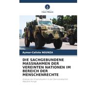 DIE SACHGEBUNDENE MASSNAHMEN DER VEREINTEN NATIONEN IM BEREICH DER MENSCHENRECHTE: Analyse der Krisensituation in der Demokratischen Republik Kongo