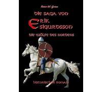 Die Saga von Erik Sigurdsson - Die Wölfe des Nordens: Ein historischer Wikinger-Roman (Band2): 2