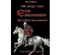 Die Saga von Erik Sigurdsson - Die Wölfe des Nordens: Ein historischer Wikinger-Roman (Band2): 2