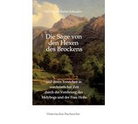 Die Sage von den Hexen des Brockens: und deren Entstehen in vorchristlicher Zeit durch die Verehrung des Melybogs und der Frau Holle: 18