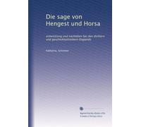 Die sage von Hengest und Horsa: entwicklung und nachleben bei den dichtern und geschichtschreibern Englands