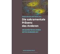 Die sakramentale Präsenz des Anderen: Ein Gespür für die Spuren Gottes in unserer Zeit