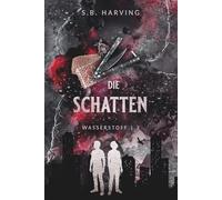 Die Schatten: Band 3 der Wasserstoff-Saga: Im Dunkel der Macht