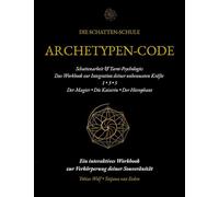 Die Schatten-Schule: Archetypen-Code 1 - 3 - 5