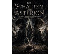 Die Schatten von Asterion: Das Erbe der Asche