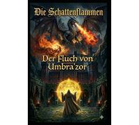 Die Schattenflammen Der Fluch von Umbra’zor