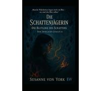 Die Schattenjägerin - Die Blutlinie des Schattens (Der Zwielicht-Zyklus II)