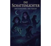 Die Schattenlichter: Der Schlüssel der Nacht