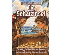 Die Schatzinsel: Eine bearbeitete und illustrierte Ausgabe für junge Leser