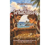 Die Schatzinsel: Eine bearbeitete und illustrierte Ausgabe für junge Leser