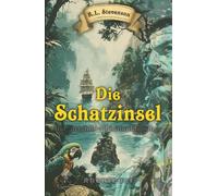 Die Schatzinsel (komplett neu illustriert): Der originale Piratenklassiker