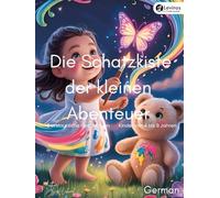 Die Schatzkiste der kleinen Abenteuer: 8 erstaunliche Geschichten für Kinder von 4 bis 9 Jahren