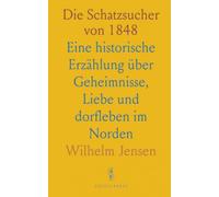 Die Schatzsucher von 1848: Eine historische Erzählung über Geheimnisse, Liebe und dorfleben im Norden