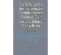 Die Schauspiele des Berühmten Castilianischen Dichters Don Pedro Calderon De La Barca: Echo und Narziss