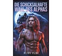 Die schicksalhafte Wahl des Alphas: Ein abgewiesener Partner Zweite Chance Werwolf-Gestaltwandler-Romanze: 3 (Die Wahl des Alpha-Königs als schwangere Frau)