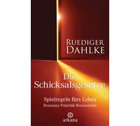 Die Schicksalsgesetze: Spielregeln fürs Leben. Resonanz, Polarität, Bewusstsein
