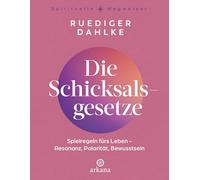 Die Schicksalsgesetze: Spielregeln fürs Leben - Resonanz Polarität Bewusstsein - Vollständig überarbeitete Neuausgabe - Aus der Reihe 'Spirituelle Wegweiser'