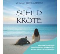Die SCHILDKRÖTE: Heilsame Erzählungen von Burnout und Resilienz durch Kreativ Intuitive Psychotherapie