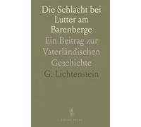 Die Schlacht bei Lutter am Barenberge: Ein Beitrag zur Vaterländischen Geschichte