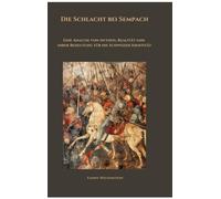 Die Schlacht bei Sempach: Eine Analyse von Mythos, Realität und ihrer Bedeutung für die Schweizer Identität