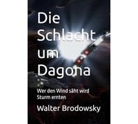 Die Schlacht um Dagona: Wer den Wind säht wird Sturm ernten (Das Erbe der Attaner)