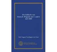 Die Schlacht von Deutsch-Wagram am 5. und 6. Juli 1809