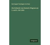 Die Schlacht von Deutsch-Wagram am 5. und 6. Juli 1809