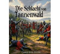 Die Schlacht von Tannenwald: Geschichte und Erbe der Entscheidungsschlacht des Polnisch-Litauisch-Teutonischen Krieges