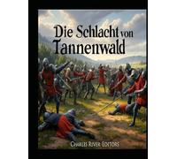 Die Schlacht von Tannenwald: Geschichte und Erbe der Entscheidungsschlacht des Polnisch-Litauisch-Teutonischen Krieges
