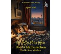 Die Schlafburschen: Ein Berliner Märchen: 1